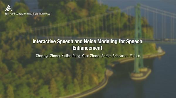 Interactive Speech and Noise Modeling for Speech Enhancement